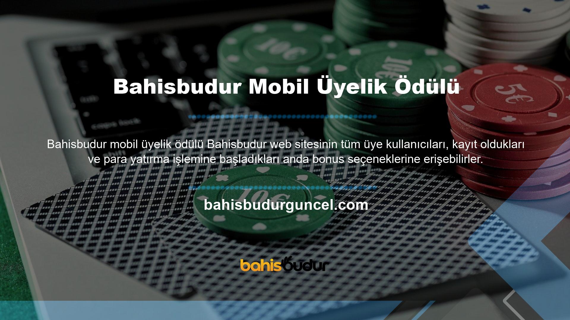 Bahisbudur Mobil Üyelik Ödülleri Canlı Mobil Bahis Borsası üyeleri, para yatırma işlemlerinin güvende olduğunu biliyor ve bonuslarını kolayca talep edebiliyorlar
